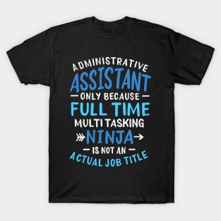 Administrative Assistant Full Time Ninja T-Shirt